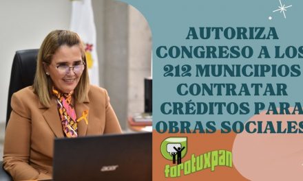 Autoriza Congreso A Los 212 Municipios Contratar Créditos Para Obras Sociales
