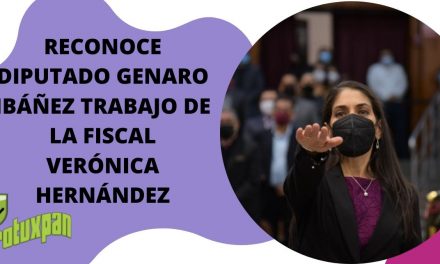 Reconoce Diputado Genaro Ibáñez Trabajo De La Fiscal Verónica Hernández