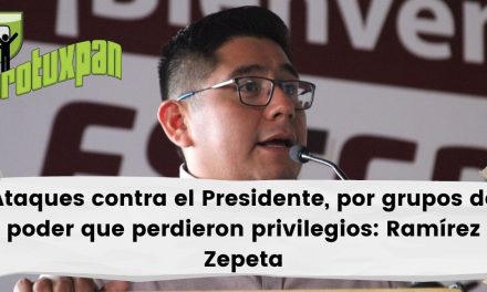 Ataques contra el Presidente, por grupos de poder que perdieron privilegios: Ramírez Zepeta