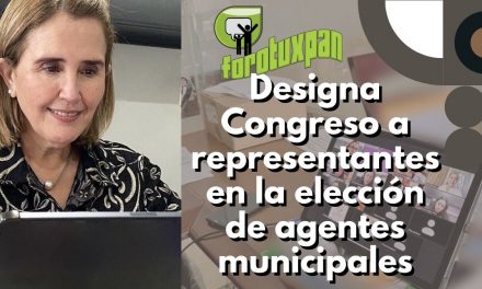 Designa Congreso a representantes en la elección de agentes municipales