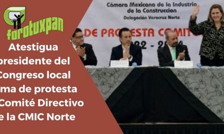Atestigua presidente del Congreso local toma de protesta de Comité Directivo de la CMIC Norte