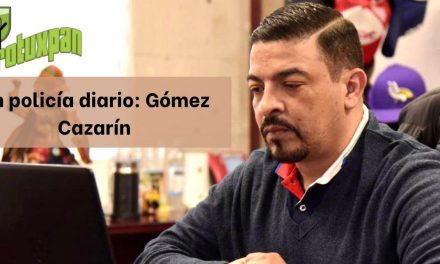 Un policía diario: Gómez Cazarín