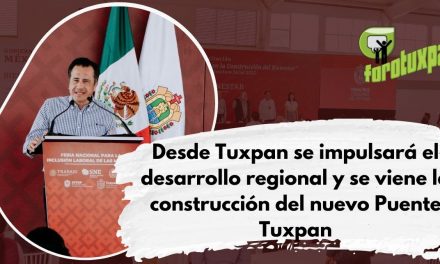 Desde Tuxpan se impulsará el desarrollo regional y se viene la construcción del nuevo Puente Tuxpan