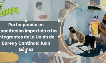 Participación en Capacitación Impartida a los integrantes de la Unión de Bares y Cantinas: Juan Gómez