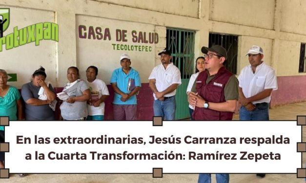 En las extraordinarias, Jesús Carranza respalda a la Cuarta Transformación: Ramírez Zepeta